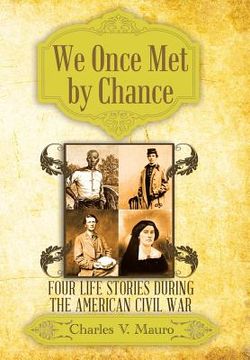 portada We Once Met by Chance: Four Life Stories During the American Civil War