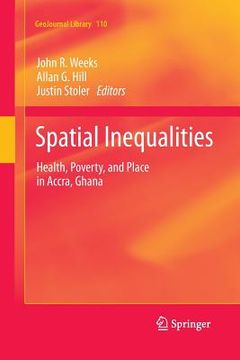 portada Spatial Inequalities: Health, Poverty, and Place in Accra, Ghana (en Inglés)