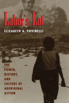 portada Labor's Lot: The Power, History, and Culture of Aboriginal Action (in English)