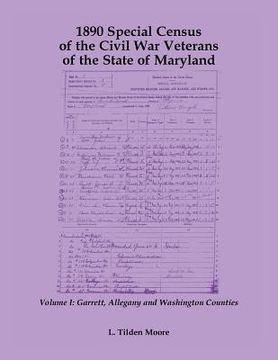 portada 1890 Special Census of the Civil War Veterans of the State of Maryland: Volume I, Garrett, Allegany and Washington Counties (en Inglés)