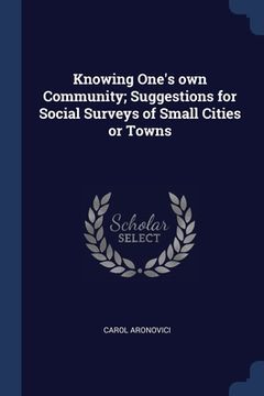portada Knowing One's own Community; Suggestions for Social Surveys of Small Cities or Towns (en Inglés)