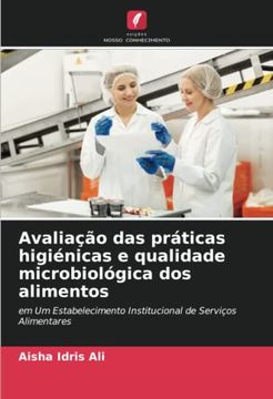 portada Avaliação das Práticas Higiénicas e Qualidade Microbiológica dos Alimentos: Em um Estabelecimento Institucional de Serviços Alimentares