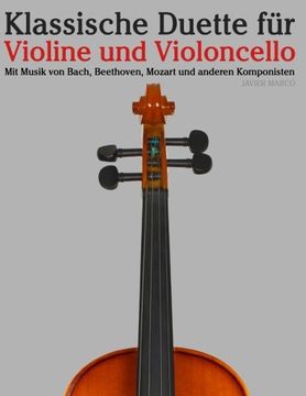 portada Klassische Duette für Violine und Violoncello: Violine für Anfänger. Mit Musik von Bach, Beethoven, Mozart und anderen Komponisten (German Edition)