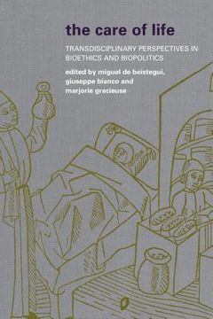 portada The Care of Life: Transdisciplinary Perspectives in Bioethics and Biopolitics (en Inglés)