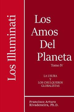 portada Los Amos del Planeta, Tomo IV,: Los Illuminati y la Usura, los Chulqueros Globalistas