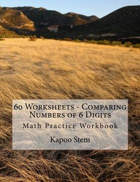portada 60 Worksheets - Comparing Numbers of 6 Digits: Math Practice Workbook: Volume 6 (60 Days Math Number Comparison Series)