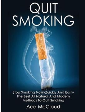portada Quit Smoking: Stop Smoking Now Quickly And Easily: The Best All Natural And Modern Methods To Quit Smoking
