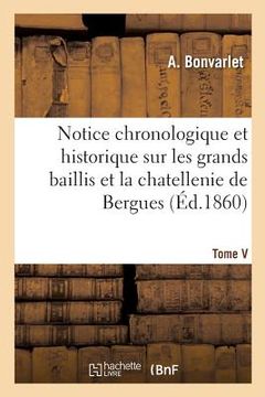 portada Notice Chronologique Et Historique Sur Les Grands Baillis de Bergues (en Francés)