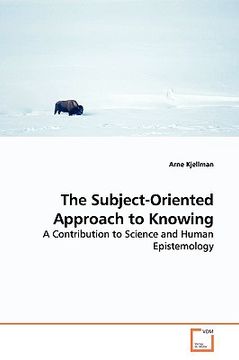 portada the subject-oriented approach to knowing (en Inglés)
