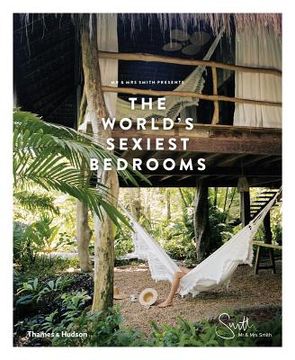 portada Mr & mrs Smith Presents: The World's Sexiest Bedrooms (en Inglés)