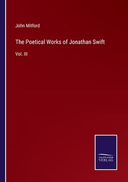 portada The Poetical Works of Jonathan Swift: Vol. III (in English)