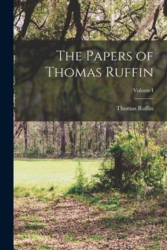portada The Papers of Thomas Ruffin; Volume I (en Inglés)