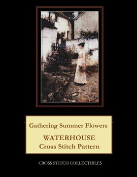 portada Gathering Summer Flowers: Waterhouse Cross Stitch Pattern (en Inglés)