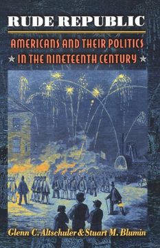 portada Rude Republic: Americans and Their Politics in the Nineteenth Century. (en Inglés)