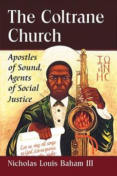 portada The Coltrane Church: Apostles of Sound, Agents of Social Justice (en Inglés)