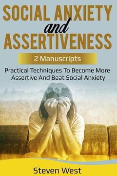 portada Social Anxiety and Assertiveness: Practical techniques to become more assertive and beat social anxiety (en Inglés)