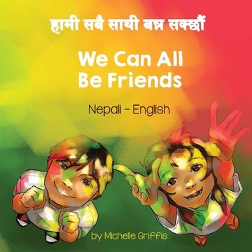 portada We Can All Be Friends (Nepali-English) (en Nepali)