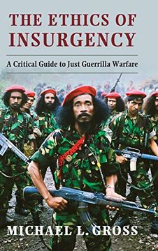 portada The Ethics of Insurgency: A Critical Guide to Just Guerrilla Warfare (en Inglés)