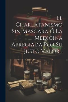portada El Charlatanismo sin Máscara ó la Medicina Apreciada por su Justo Valor.