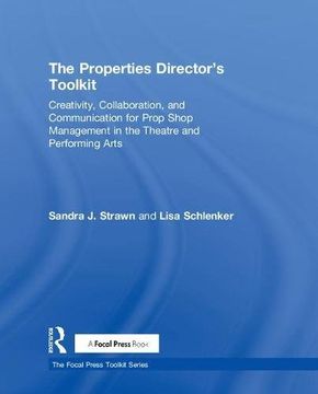 portada The Properties Director's Toolkit: Managing a Prop Shop for Theatre (The Focal Press Toolkit Series) (en Inglés)
