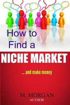 portada How to Find a Niche Market...And Make Money (en Inglés)