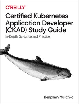 portada Certified Kubernetes Application Developer (Ckad) Study Guide: In-Depth Guidance and Practice (en Inglés)