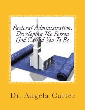portada Pastoral Administration: Developing The Person God Called You To Be