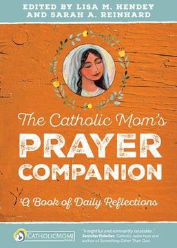 portada The Catholic Mom's Prayer Companion: A Book of Daily Reflections (Catholicmom.com Book) (en Inglés)
