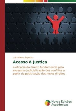 portada Acesso à Justiça: A eficácia do direito fundamental pela excessiva judicialização dos conflitos a partir da positivação dos novos direitos (Portuguese Edition)