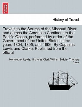 portada travels to the source of the missouri river and across the american continent to the pacific ocean, performed by order of the government of the united (en Inglés)