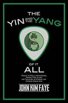 portada The yin and the Yang of it All: Rock'n'roll Memories From the Cusp as Told by a Mixed-Up, Mixed-Race kid (en Inglés)