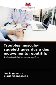 portada Troubles musculo-squelettiques dus à des mouvements répétitifs (en Francés)
