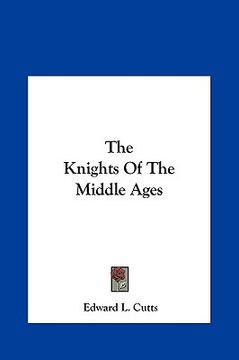 portada the knights of the middle ages the knights of the middle ages (en Inglés)