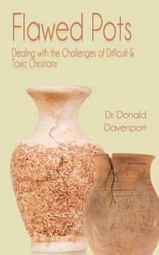 portada Flawed Pots: Dealing with the Challenges of Difficult & Toxic Christians (en Inglés)