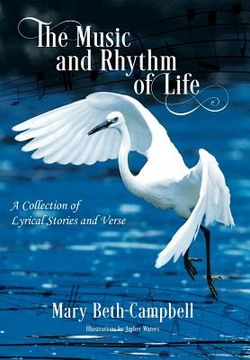 portada The Music and Rhythm of Life: A Collection of Lyrical Stories and Verse (en Inglés)