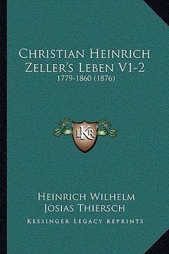 portada Christian Heinrich Zeller's Leben V1-2: 1779-1860 (1876) (en Alemán)