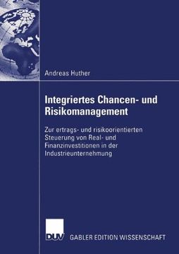 portada Integriertes Chancen- und Risikomanagement: Zur ertrags- und risikoorientierten Steuerung von Real- und Finanzinvestitionen in der Industrieunternehmung (German Edition)