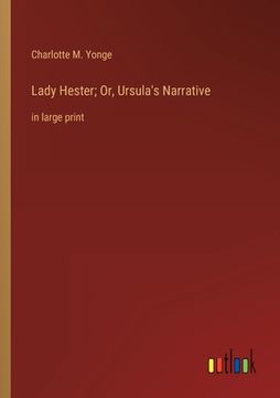 portada Lady Hester; Or, Ursula's Narrative: in large print (en Inglés)