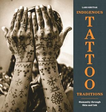 portada Indigenous Tattoo Traditions: Humanity Through Skin and ink