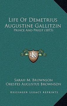 portada life of demetrius augustine gallitzin: prince and priest (1873) (en Inglés)