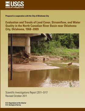 portada Evaluation and Trends of Land Cover, Streamflow, and Water Quality in the North Canadian River Basin near Oklahoma City, Oklahoma, 1968?2009