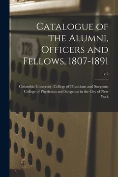 portada Catalogue of the Alumni, Officers and Fellows, 1807-1891; c.2 (en Inglés)