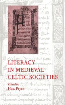 portada Literacy in Medieval Celtic Societies Hardback (Cambridge Studies in Medieval Literature) (in English)