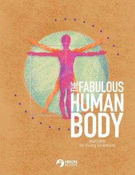 portada The Fabulous Human Body: Anatomy for Young Scientists (en Inglés)
