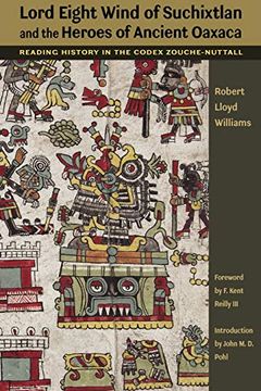 portada Lord Eight Wind of Suchixtlan and the Heroes of Ancient Oaxaca: Reading History in the Codex Zouche-Nuttall (The Linda Schele Series in Maya and Pre-Columbian Studies) 