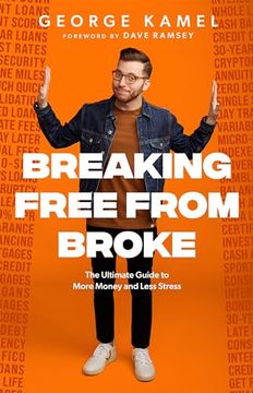 portada Breaking Free From Broke: The Ultimate Guide to More Money and Less Stress (en Inglés)