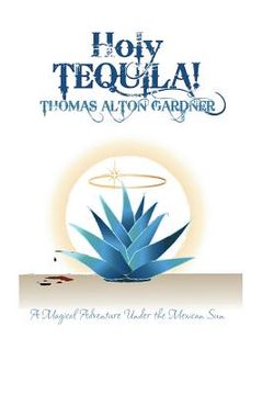 portada Holy Tequila!: A Magical Adventure Under the Mexican Sun (en Inglés)