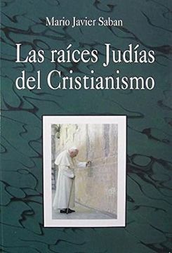 portada Las Raíces Judías del Cristianismo (in Spanish)