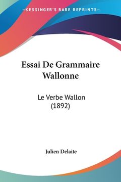 portada Essai De Grammaire Wallonne: Le Verbe Wallon (1892) (en Francés)