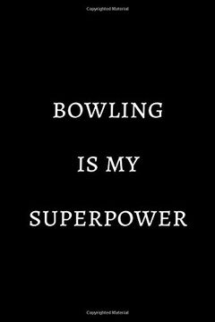 portada Bowling is my Superpower: Novelty Bowling Not 6"X9" 